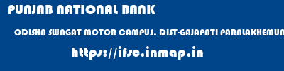 PUNJAB NATIONAL BANK  ODISHA SWAGAT MOTOR CAMPUS, DIST-GAJAPATI PARALAKHEMUNDI   ifsc code